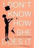 Cover art for I DON’T KNOW HOW SHE DOES IT