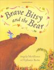Cover art for BRAVE BITSY AND THE BEAR
