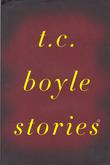 Cover art for T.C. BOYLE STORIES