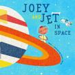 Cover art for JOEY AND JET IN SPACE