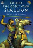 Cover art for TO RIDE THE GODS’ OWN STALLION