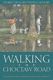 Cover art for WALKING THE CHOCTAW ROAD