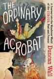 Cover art for THE ORDINARY ACROBAT