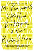 Cover art for MR. PENUMBRA'S 24-HOUR BOOKSTORE
