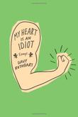 Cover art for MY HEART IS AN IDIOT