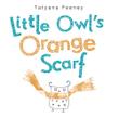 Cover art for LITTLE OWL'S ORANGE SCARF