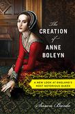 Cover art for THE CREATION OF ANNE BOLEYN