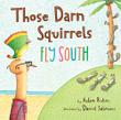 Cover art for THOSE DARN SQUIRRELS FLY SOUTH