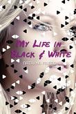 Cover art for MY LIFE IN BLACK & WHITE