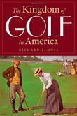 Cover art for THE KINGDOM OF GOLF IN AMERICA
