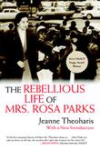 Cover art for THE REBELLIOUS LIFE OF MRS. ROSA PARKS