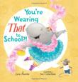 Cover art for YOU'RE WEARING THAT TO SCHOOL?