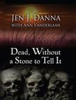Cover art for DEAD, WITHOUT A STONE TO TELL IT