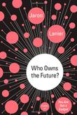Cover art for WHO OWNS THE FUTURE?