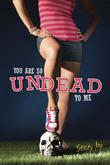Cover art for YOU ARE SO UNDEAD TO ME