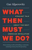Cover art for WHAT THEN MUST WE DO?