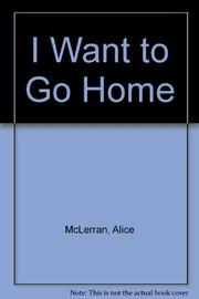 Book Cover for I WANT TO GO HOME