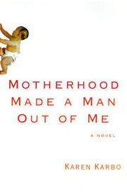 Book Cover for MOTHERHOOD MADE A MAN OUT OF ME