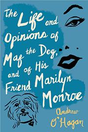 Cover art for THE LIFE AND OPINIONS OF MAF THE DOG, AND OF HIS FRIEND MARILYN MONROE