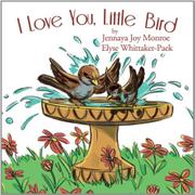 Book Cover for I LOVE YOU, LITTLE BIRD