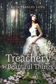 Book Cover for THE TREACHERY OF BEAUTIFUL THINGS