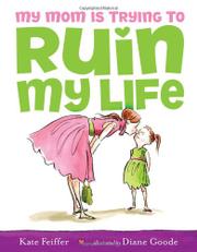 Cover art for MY MOM IS TRYING TO RUIN MY LIFE