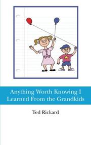 Book Cover for ANYTHING WORTH KNOWING I LEARNED FROM THE GRANDKIDS