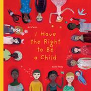 Book Cover for I HAVE THE RIGHT TO BE A CHILD