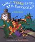 Cover art for WHAT TIME IS IT, MR. CROCODILE?