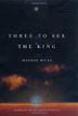 Cover art for THREE TO SEE THE KING
