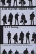 Cover art for A DETECTIVE UNDER FIRE