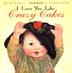 Cover art for I LOVE YOU LIKE CRAZY CAKES
