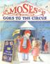 Cover art for MOSES GOES TO THE CIRCUS