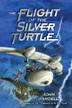 Cover art for THE FLIGHT OF THE SILVER TURTLE