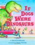 Cover art for IF DOGS WERE DINOSAURS