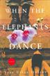 Cover art for WHEN THE ELEPHANTS DANCE