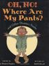 Cover art for OH NO! WHERE ARE MY PANTS?