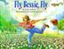 Cover art for FLY, BESSIE, FLY