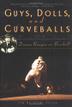 Cover art for GUYS, DOLLS, AND CURVEBALLS