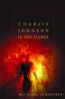 Cover art for CHARLIE JOHNSON IN THE FLAMES