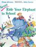 Cover art for NEVER RIDE YOUR ELEPHANT TO SCHOOL