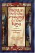 Cover art for MERLIN AND THE MAKING OF THE KING