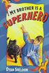 Cover art for MY BROTHER IS A SUPERHERO