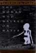 Cover art for THE WOMAN WHO WALKED ON WATER