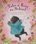 Cover art for TAKE A KISS TO SCHOOL