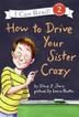 Cover art for HOW TO DRIVE YOUR SISTER CRAZY