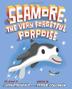 Cover art for SEAMORE, THE VERY FORGETFUL PORPOISE