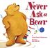 Cover art for NEVER ASK A BEAR