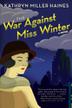 Cover art for THE WAR AGAINST MISS WINTER