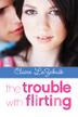 Cover art for THE TROUBLE WITH FLIRTING